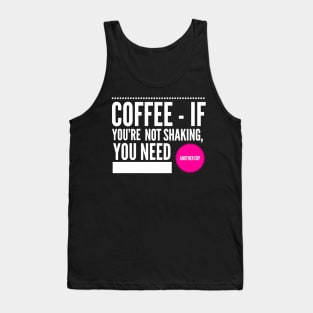 Coffee If You're Not Shaking You Need Another Cup White and Hot Pink Tank Top